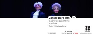 “Jantar para Um” chega ao Funchal com humor absurdo e um clássico do teatro mundial