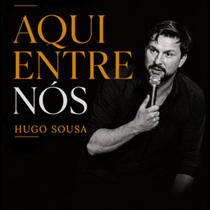 Funchal | Hugo Sousa: Aqui Entre Nós